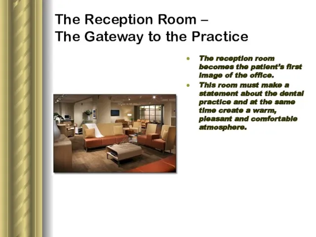 The Reception Room – The Gateway to the Practice The reception room