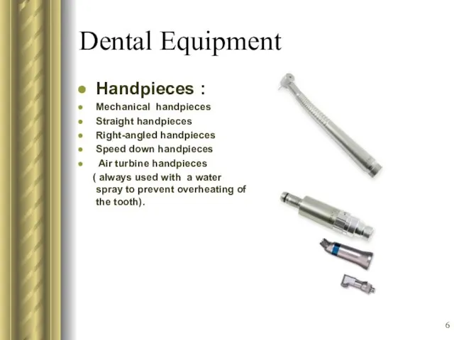 Dental Equipment Handpieces : Mechanical handpieces Straight handpieces Right-angled handpieces Speed down