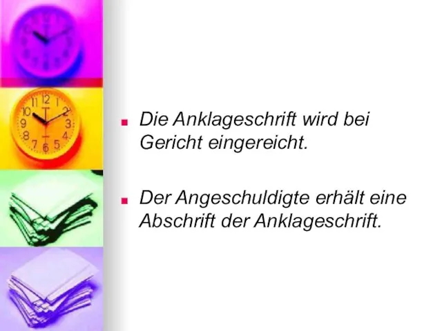 Die Anklageschrift wird bei Gericht eingereicht. Der Angeschuldigte erhält eine Abschrift der Anklageschrift.