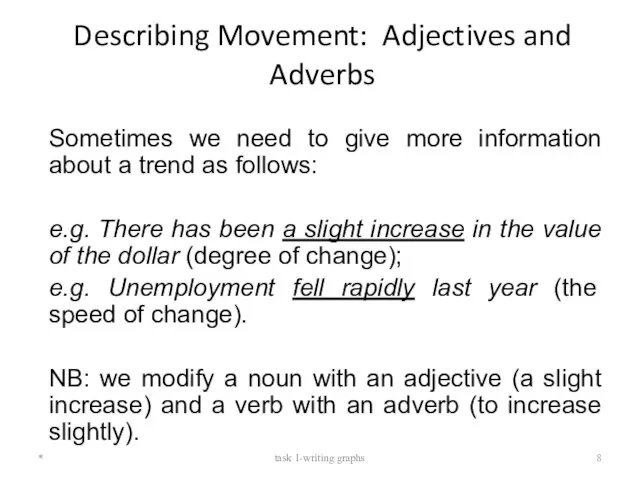 Describing Movement: Adjectives and Adverbs Sometimes we need to give more information