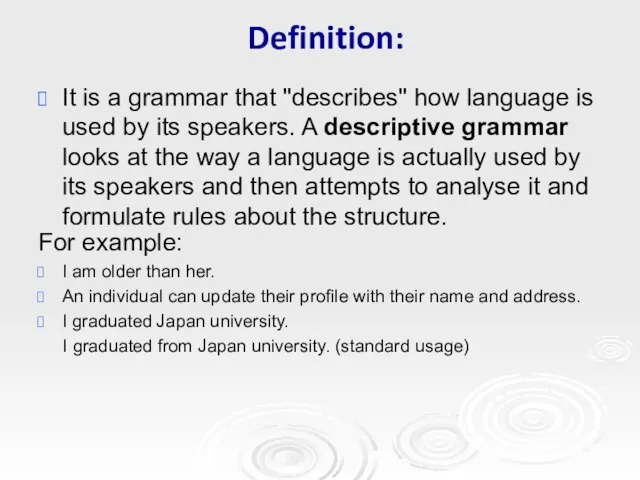 Definition: It is a grammar that "describes" how language is used by