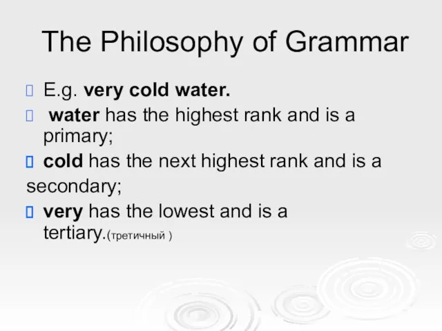 The Philosophy of Grammar E.g. very cold water. water has the highest