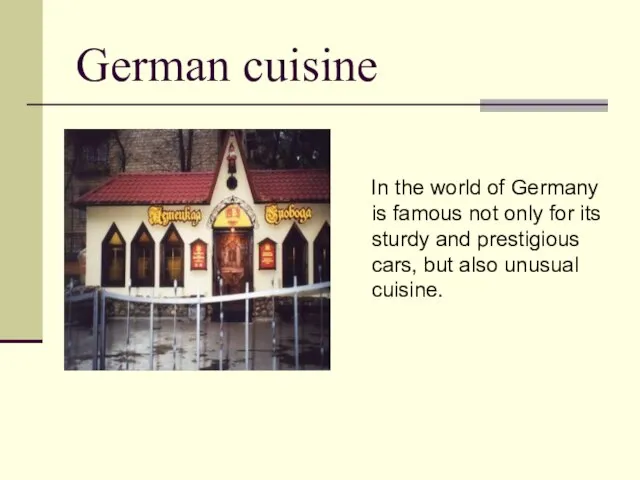 German cuisine In the world of Germany is famous not only for