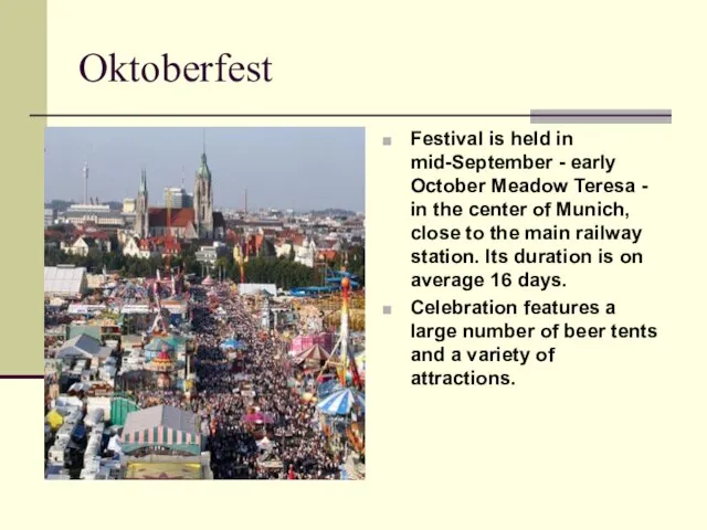 Oktoberfest Festival is held in mid-September - early October Meadow Teresa -