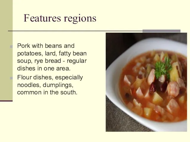 Features regions Pork with beans and potatoes, lard, fatty bean soup, rye