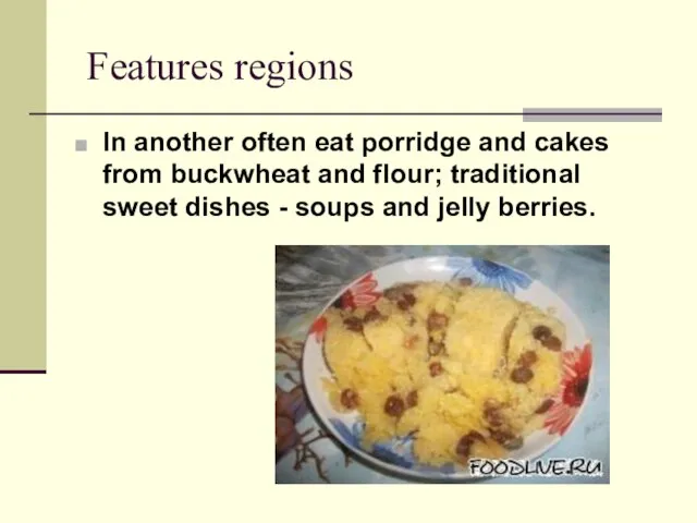 Features regions In another often eat porridge and cakes from buckwheat and