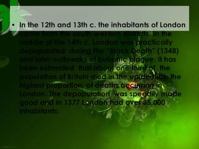 In the 12th and 13th c. the inhabitants of London came from