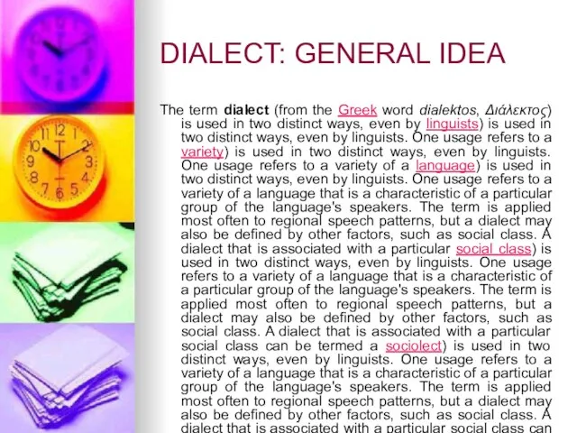 DIALECT: GENERAL IDEA The term dialect (from the Greek word dialektos, Διάλεκτος)