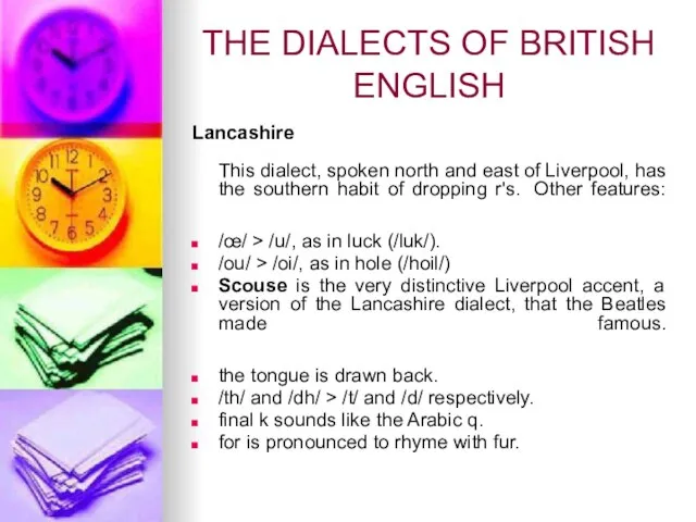 THE DIALECTS OF BRITISH ENGLISH Lancashire This dialect, spoken north and east