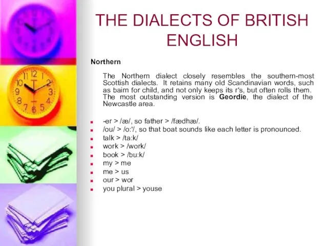 THE DIALECTS OF BRITISH ENGLISH Northern The Northern dialect closely resembles the