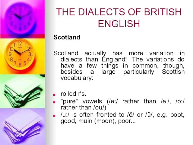 THE DIALECTS OF BRITISH ENGLISH Scotland Scotland actually has more variation in