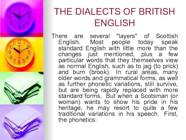 THE DIALECTS OF BRITISH ENGLISH There are several "layers" of Scottish English.