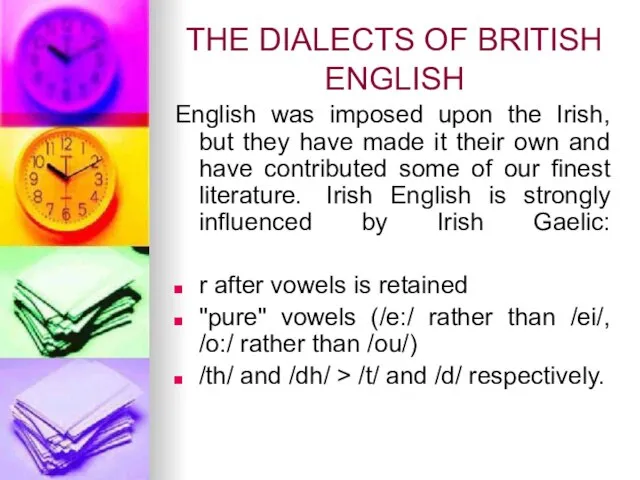 THE DIALECTS OF BRITISH ENGLISH English was imposed upon the Irish, but