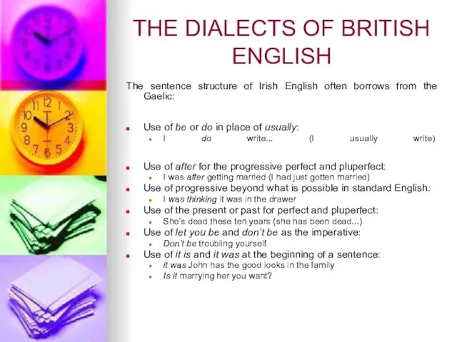 THE DIALECTS OF BRITISH ENGLISH The sentence structure of Irish English often