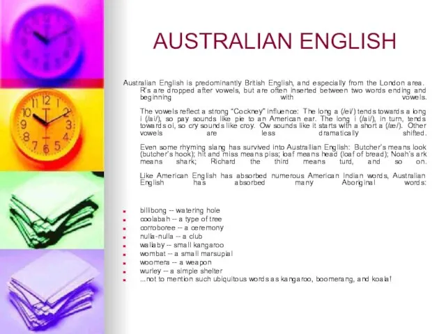 AUSTRALIAN ENGLISH Australian English is predominantly British English, and especially from the