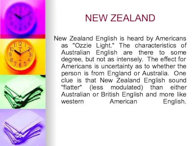 NEW ZEALAND New Zealand English is heard by Americans as "Ozzie Light."