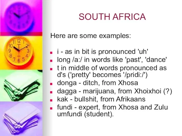 SOUTH AFRICA Here are some examples: i - as in bit is