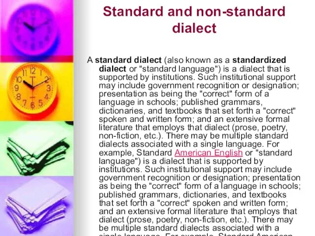 Standard and non-standard dialect A standard dialect (also known as a standardized