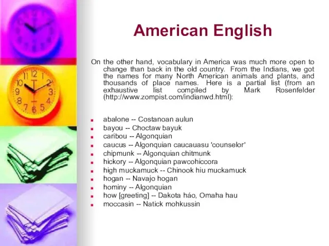 American English On the other hand, vocabulary in America was much more