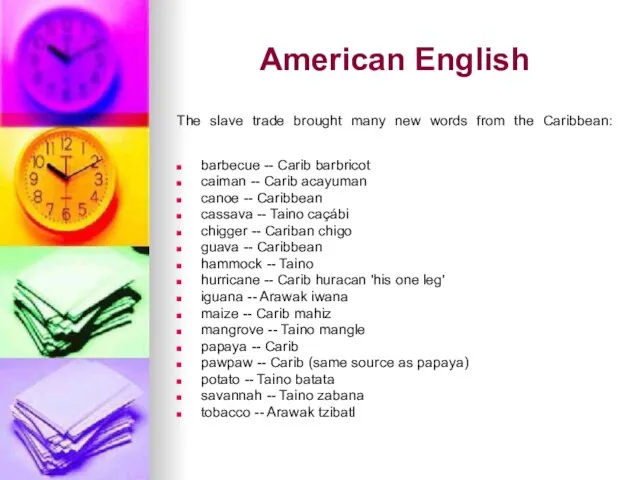 American English The slave trade brought many new words from the Caribbean: