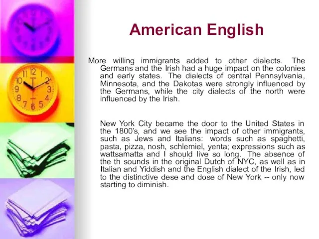 American English More willing immigrants added to other dialects. The Germans and