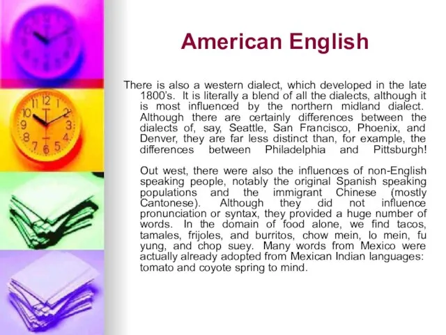 American English There is also a western dialect, which developed in the