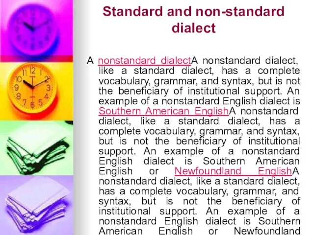 Standard and non-standard dialect A nonstandard dialectA nonstandard dialect, like a standard