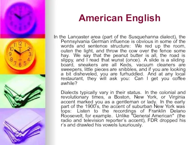 American English In the Lancaster area (part of the Susquehanna dialect), the