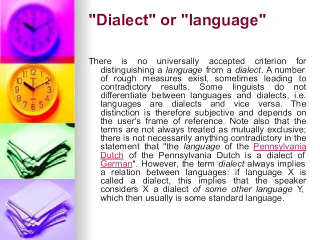 "Dialect" or "language" There is no universally accepted criterion for distinguishing a