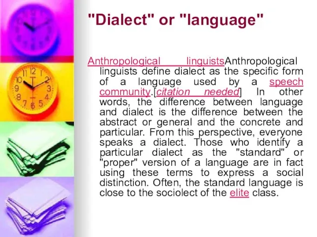 "Dialect" or "language" Anthropological linguistsAnthropological linguists define dialect as the specific form