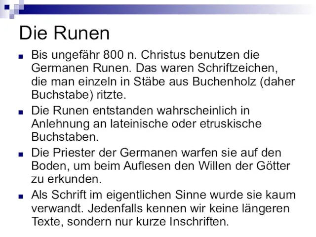 Die Runen Bis ungefähr 800 n. Christus benutzen die Germanen Runen. Das