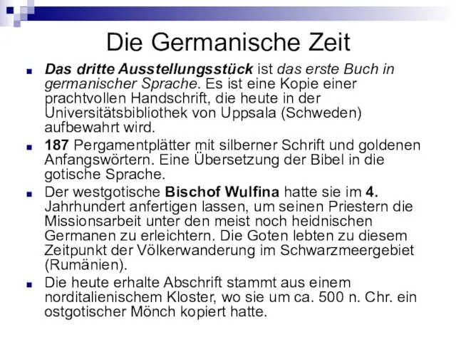 Die Germanische Zeit Das dritte Ausstellungsstück ist das erste Buch in germanischer