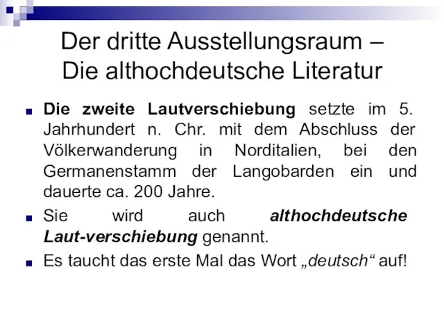 Der dritte Ausstellungsraum – Die althochdeutsche Literatur Die zweite Lautverschiebung setzte im