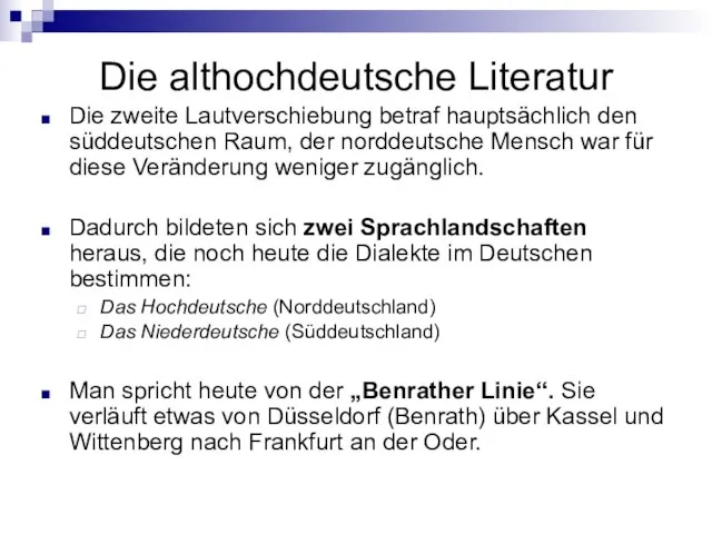 Die althochdeutsche Literatur Die zweite Lautverschiebung betraf hauptsächlich den süddeutschen Raum, der