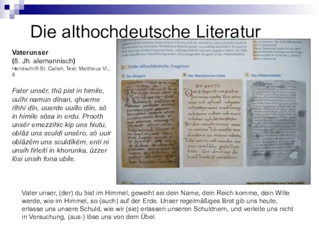 Die althochdeutsche Literatur Vaterunser (8. Jh. alemannisch) Handschrift St. Gallen, Text: Matthäus