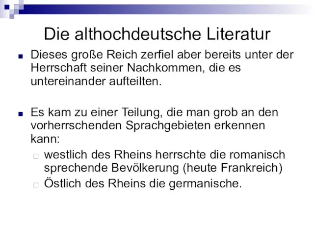 Die althochdeutsche Literatur Dieses große Reich zerfiel aber bereits unter der Herrschaft