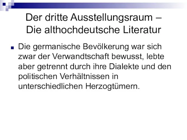 Der dritte Ausstellungsraum – Die althochdeutsche Literatur Die germanische Bevölkerung war sich