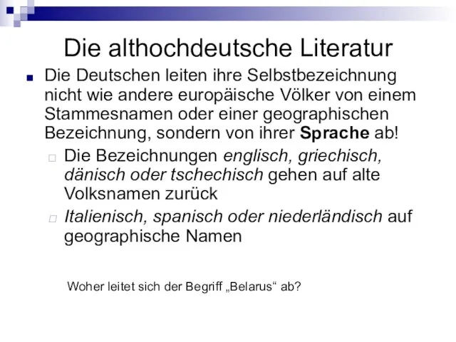 Die althochdeutsche Literatur Die Deutschen leiten ihre Selbstbezeichnung nicht wie andere europäische