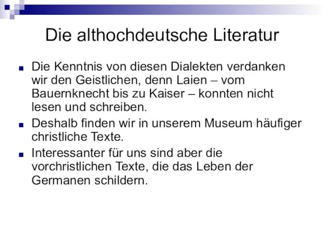 Die althochdeutsche Literatur Die Kenntnis von diesen Dialekten verdanken wir den Geistlichen,