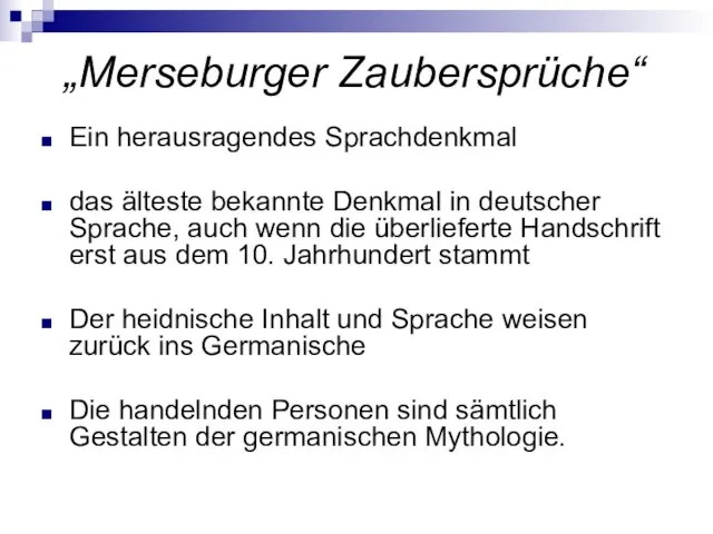 „Merseburger Zaubersprüche“ Ein herausragendes Sprachdenkmal das älteste bekannte Denkmal in deutscher Sprache,