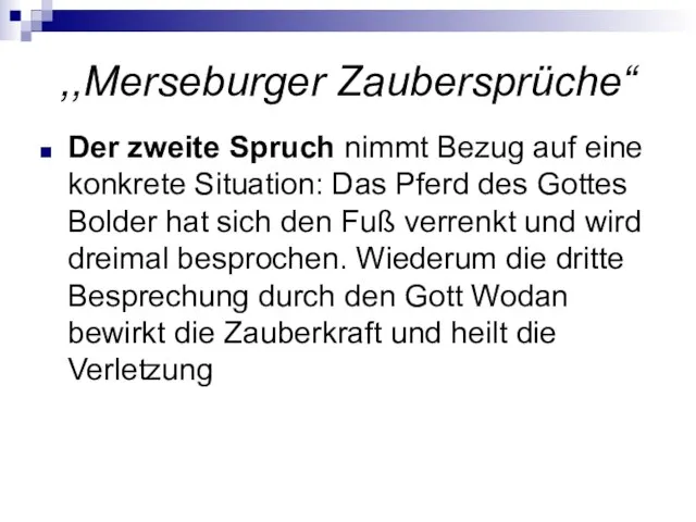 ,,Merseburger Zaubersprüche“ Der zweite Spruch nimmt Bezug auf eine konkrete Situation: Das