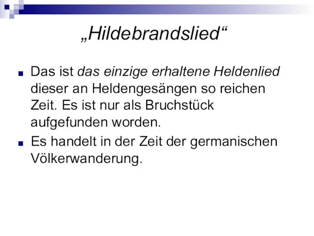 „Hildebrandslied“ Das ist das einzige erhaltene Heldenlied dieser an Heldengesängen so reichen