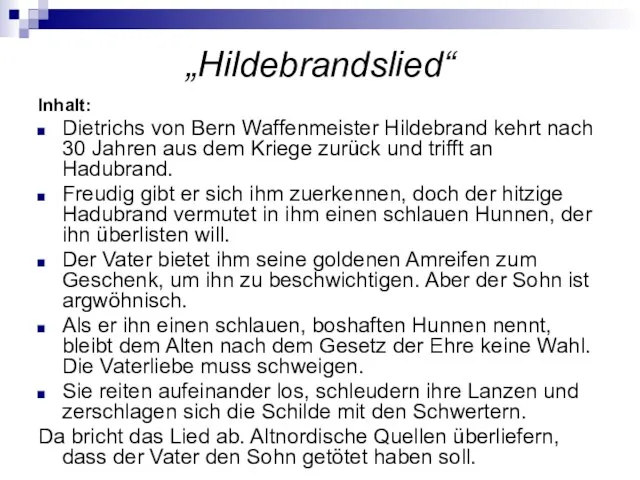 „Hildebrandslied“ Inhalt: Dietrichs von Bern Waffenmeister Hildebrand kehrt nach 30 Jahren aus