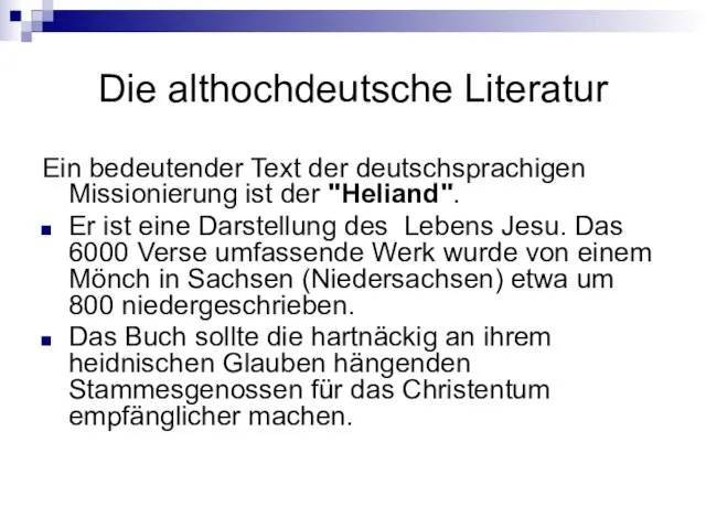 Die althochdeutsche Literatur Ein bedeutender Text der deutschsprachigen Missionierung ist der "Heliand".