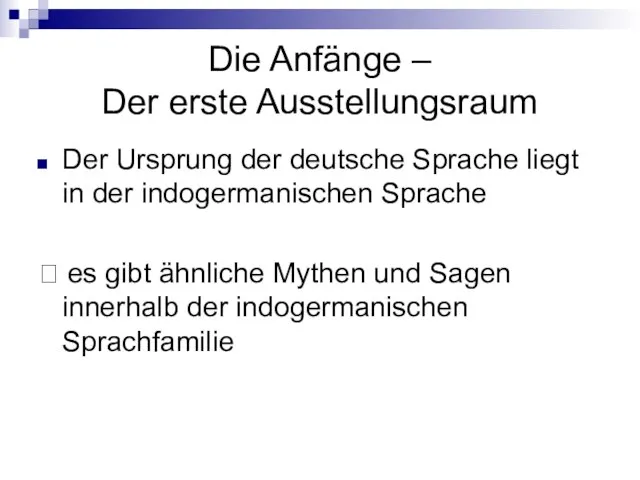 Die Anfänge – Der erste Ausstellungsraum Der Ursprung der deutsche Sprache liegt