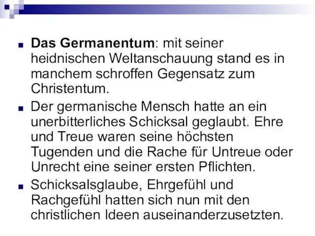 Das Germanentum: mit seiner heidnischen Weltanschauung stand es in manchem schroffen Gegensatz