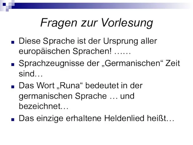 Fragen zur Vorlesung Diese Sprache ist der Ursprung aller europäischen Sprachen! ……