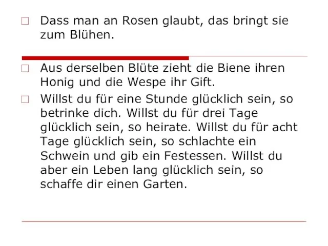 Dass man an Rosen glaubt, das bringt sie zum Blühen. Aus derselben