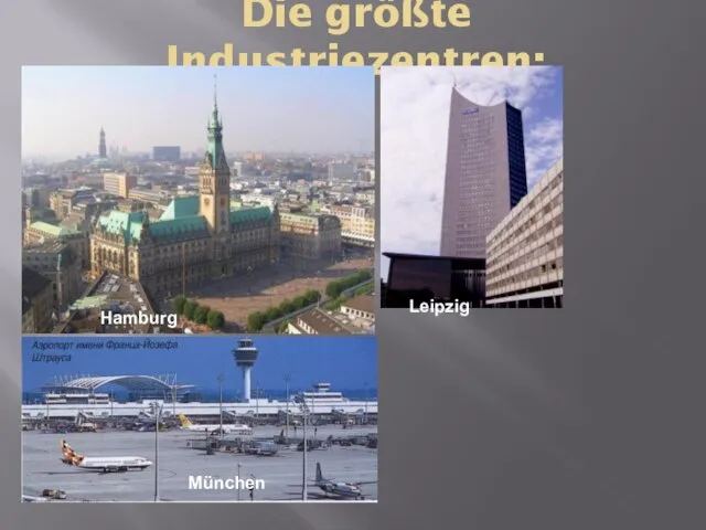 Die größte Industriezentren: Hamburg Leipzig München