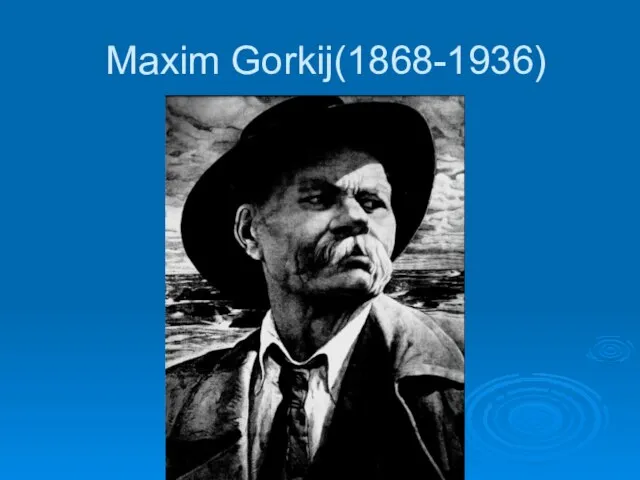 Maxim Gorkij(1868-1936)